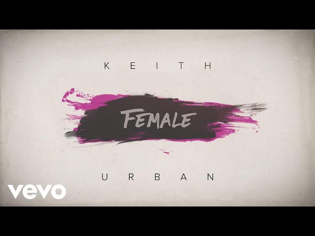 Keith Urban - Female (Official Lyric Video)