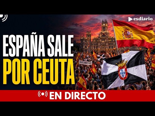 🔴 DIRECTO MANIFESTACIÓN | España se moviliza por Ceuta: protestas contra Sánchez en todo el país