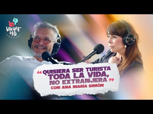 "I Always Want to Be a Tourist": Starting From Scratch? With Ana María Simón | Vacílate Esto Podcast