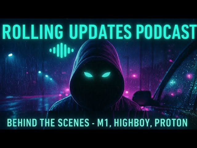 Rolling Updates Podcast:🎙️ Behind the Scenes - Channel Updates – M1, HighBoy, Proton and More. 