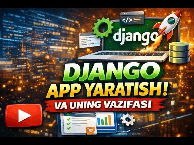 Django App Yaratish va Uning Vazifasi | 10 Daqiqada Tushunib Olasiz!