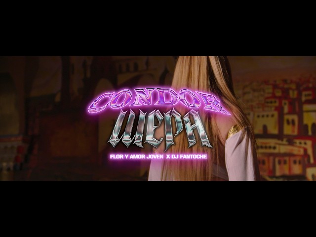 Flor y Amor Joven - Condor Wepa & DJ Fantoche (Video Oficial)