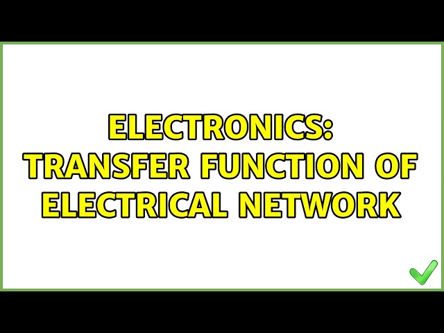 Electronics: Transfer function of electrical network (3 Solutions!!)