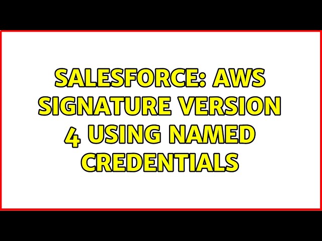 Salesforce: AWS Signature Version 4 Using Named Credentials