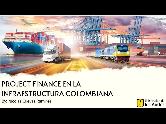 Project Finance en la Infraestructura colombiana