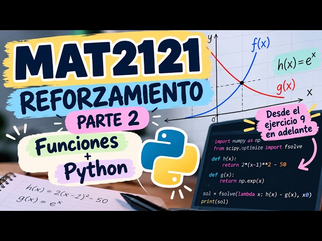 MAT2121 | REFORZAMIENTO PARTE 2 🚀 Funciones y Python PASO A PASO