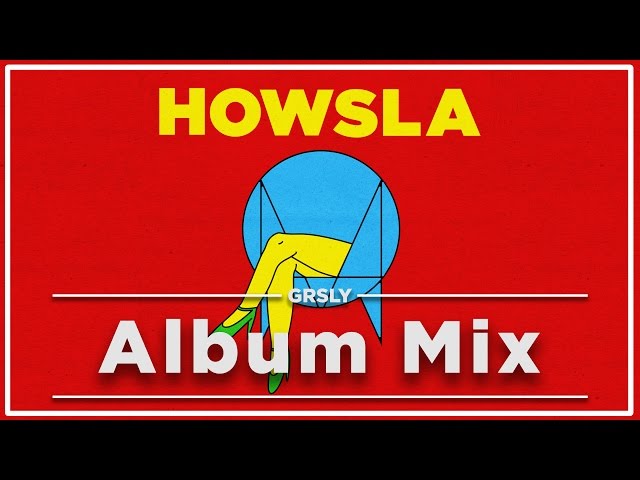 HOWSLA - Full Album Mix