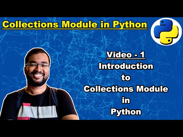 Collections Module in Python - 1 : Introduction to Collections Module