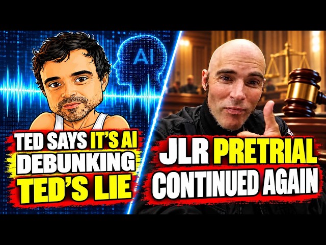 JLR’s Pretrial Hearing Continued AGAIN | Debunking Ted’s “AI” Voicemail Claim