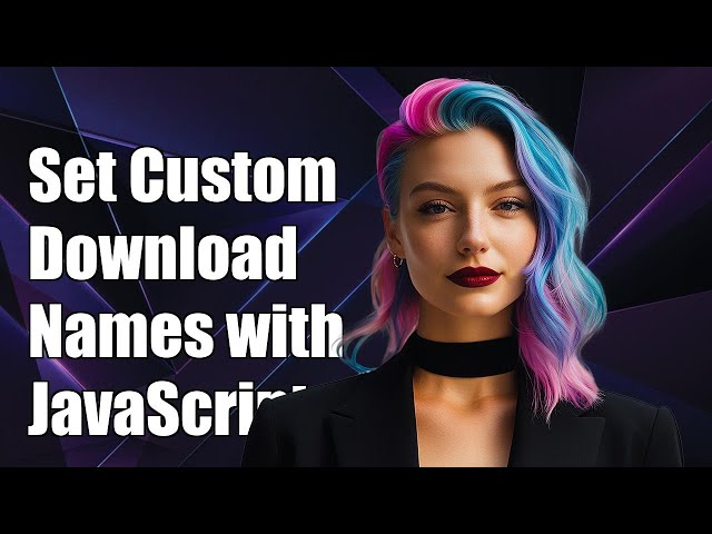 How to Set Custom Download Names with JavaScript or jQuery: A Step-by-Step Guide