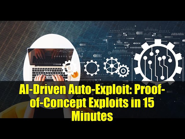AI-Driven Auto-Exploit: Proof-of-Concept Exploits in 15 Minutes
