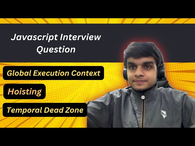 Global Execution Context || Does let and const Hoist in Javascript || JS Interview Questions