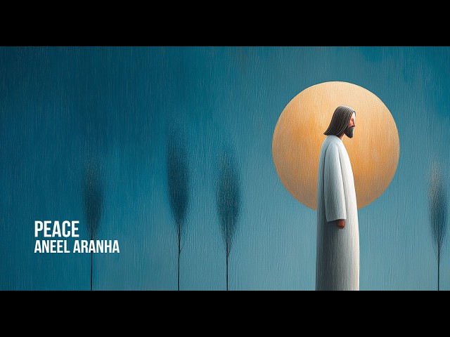 Peace | Original Worship Song by Aneel Aranha