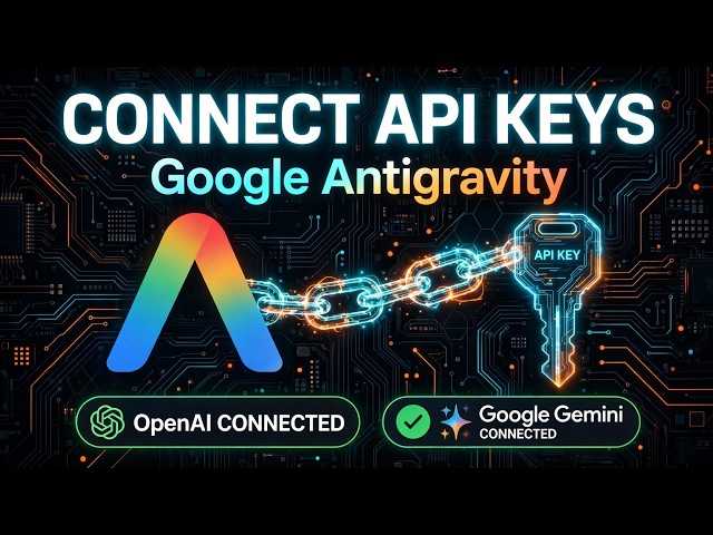 How To Connect API Keys In Google Antigravity