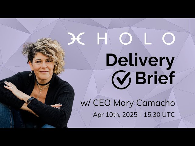 Holo Delivery Brief No 6 with CEO Mary Camacho