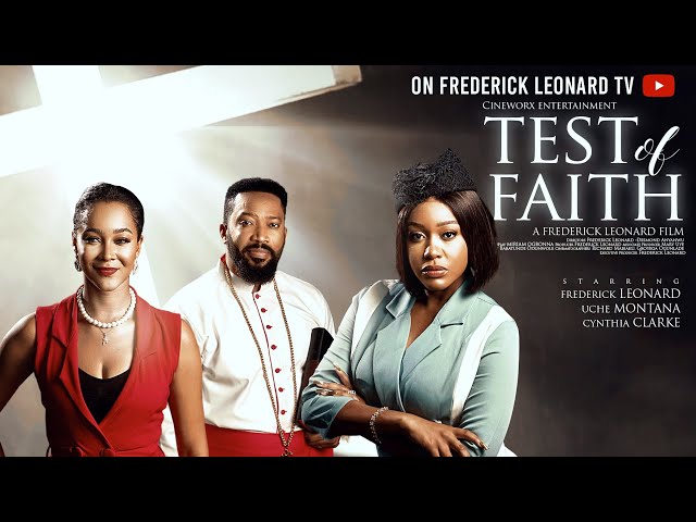TEST OF FAITH -FREDERICK LEONARD- UCHE MONTANA- CYNTHIA CLARKE #trending  LATEST NIGERIAN MOVIE 2025