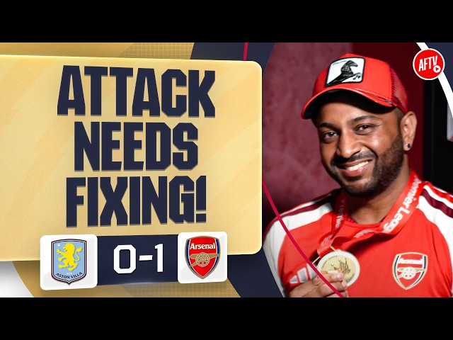 The Attack Needs Fixing! (Ryan) | Aston Villa 0-1 Arsenal