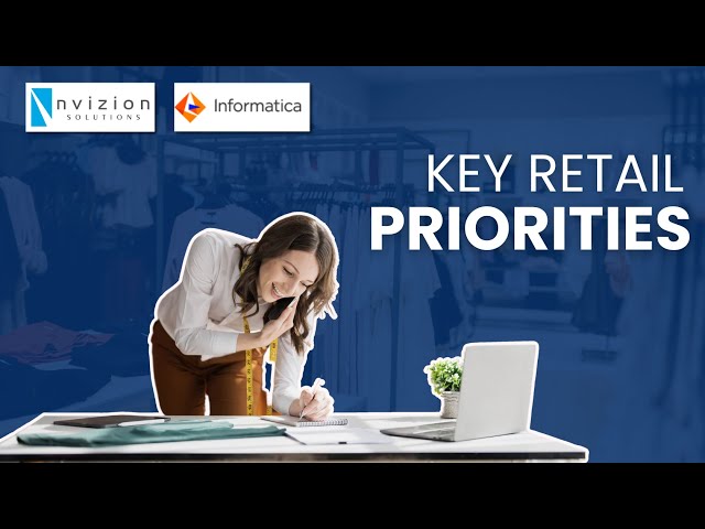 Key Retail Priorities | Nvizion & @InformaticaCorp