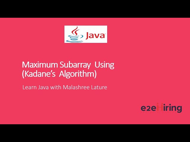 E2E Mentorship Program - Learn Java with Malashree Lature - Maximum Subarry (Kadane's Algorithm)