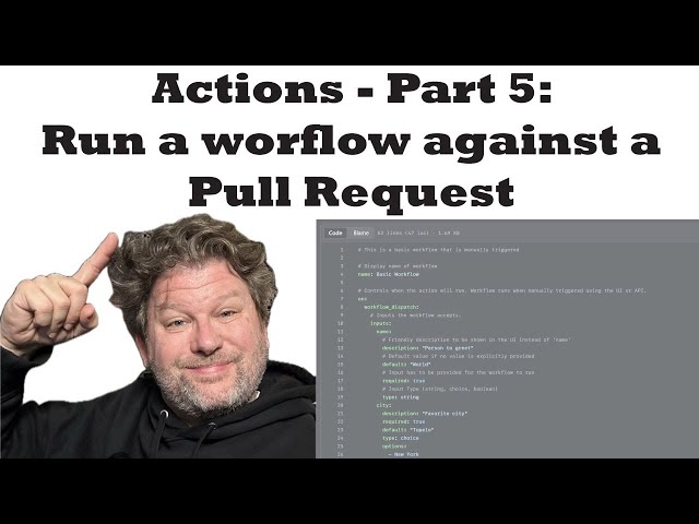 Introduction to GitHub Actions - Part 5 - Run A Workflow Against A Pull Request