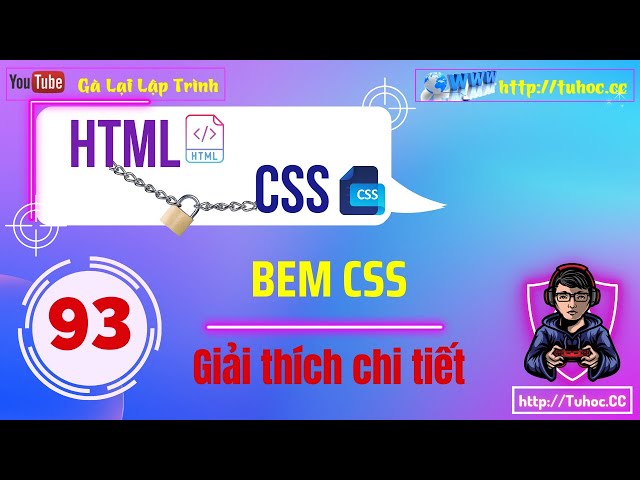 93. CSS BEM Giải Thích Chi Tiết và Ví dụ Thực Tế - Học BEM CSS từ Cơ Bản Đến Chuyên Nghiệp