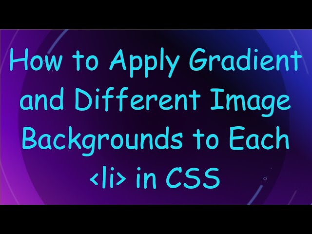 How to Apply Gradient and Different Image Backgrounds to Each  li  in CSS