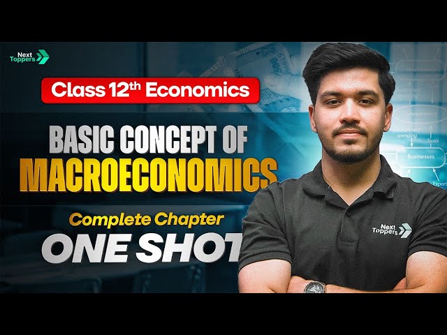 Basic Concepts of Macroeconomics Class 12 One Shot | 12th Economics Full Chapter-2 Revision