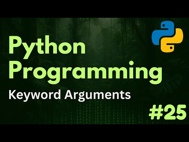 Keyword Arguments | Python Programming Ep. 25