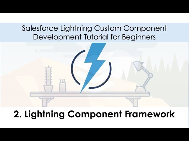 2. Salesforce Lightning Development Tutorial - Lightning Component Framework
