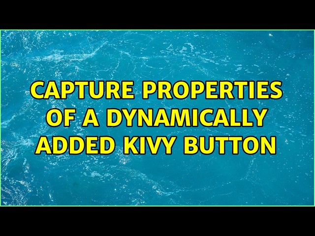 Capture properties of a dynamically added Kivy button
