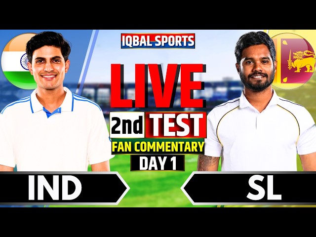 🔴LIVE: India vs Sri Lanka Fan Commentary, 2nd Test Day 1 | Live Cricket Match Today | IND vs SL Live