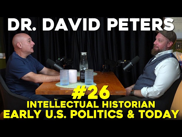 Dr. David Peters, Intellectual Historian, Early U.S. Politics & Today | #26 The Adam Mulholland Show