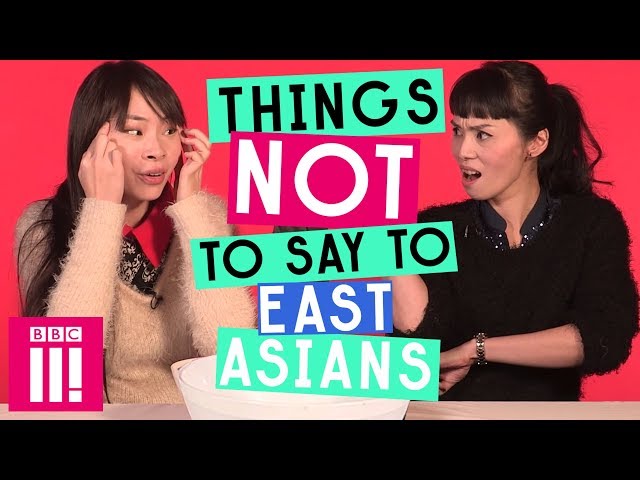 Things Not To Say To East Asians
