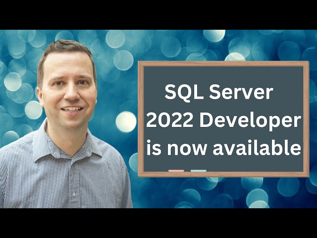 SQL Server 2022 Developer edition is now available