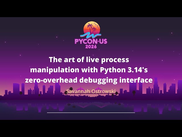 Live process manipulation with Python 3.14's zero overhead debugging interface - Savannah Ostrowski