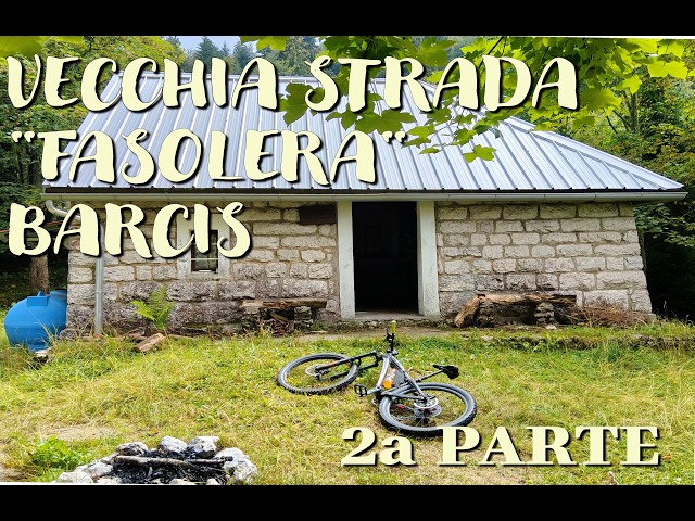 La perduta strada Fasolera. Casera la Pala-Loc. Portuz-Barcis-Fasolera-Roppe-Cimacosta-Molassa-Lago