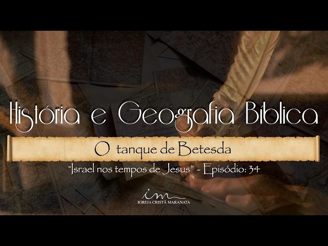 21/08/2026 - [História e Geografia Bíblica] - ICM - "O tanque de Betesda"