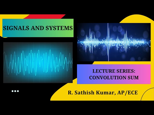 Convolution Sum | Signals and Systems | SNS Institutions
