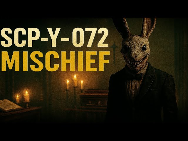 SCP-Y-072 | "Mischief" | Keter