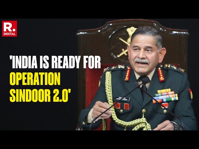 Indian Army Chief Upendra Dwivedi Warns Pakistan, Says 'Ready For Operation Sindoor 2.0'