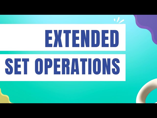 Lecture 26 - Extended set operations and Index Sets