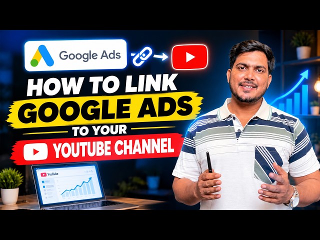 How to Link YouTube Channel to Google Ads — Step by Step Tutorial 2026