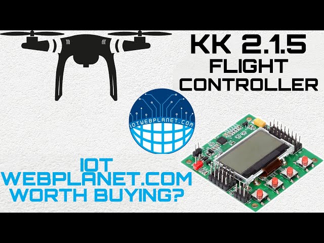 KK 2.1.5 FLIGHT CONTROLLER | IOT WEBPLANET WORTH BUYING? | UNBOXING & REVIEW | 2021 | PROFESSORHULK