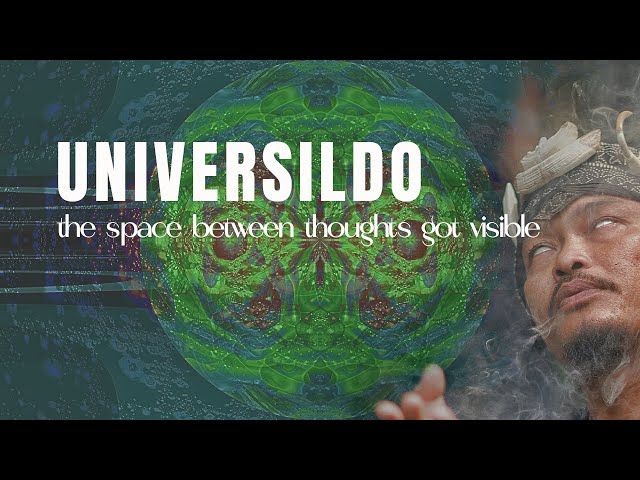 UNIVERSILDO: the space between thoughts got visible