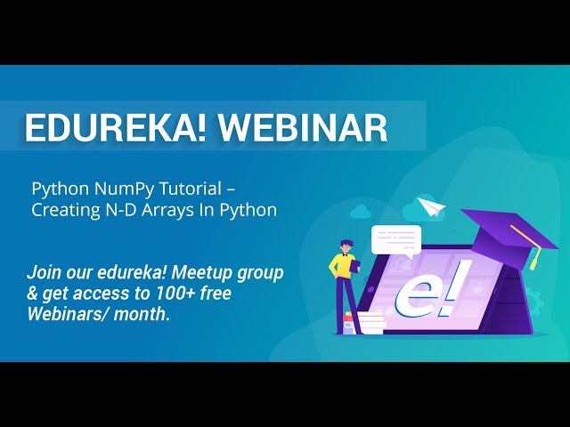 Edureka Python Webinar | Python NumPy Tutorial - Building N-D Array In Python | Edureka Masterclass