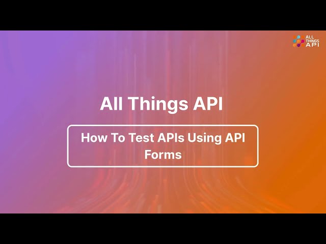 How to Test APIs using API Forms