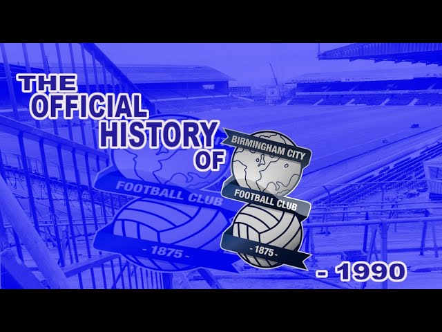 THE OFFICIAL HISTORY OF BIRMINGHAM CITY | 1875 - 1990