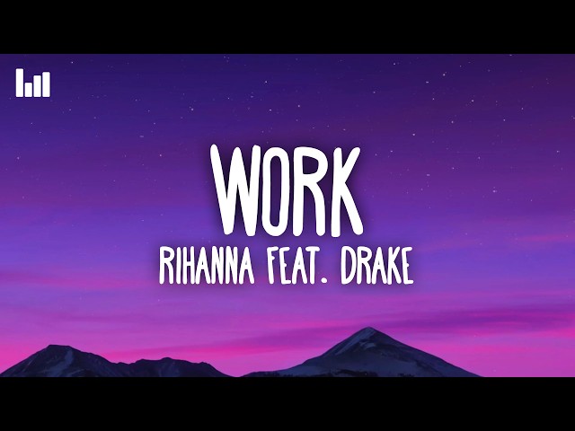 Rihanna - Work (Lyrics) Ft. Drake