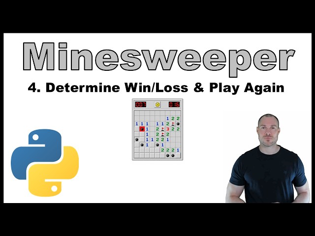 Python Beginner Project - Creating a Minesweeper Game p.4: Determine Win/Loss & Ask Play Again