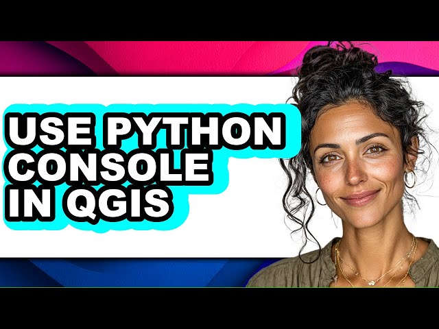 How to Use Python Console in Qgis - Full Guide